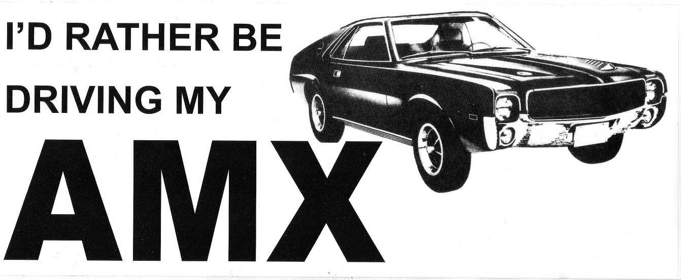 id-rather-be-driving-my-amx.JPG (376511 bytes)